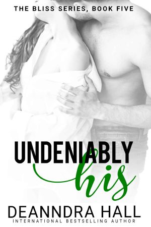 [Bliss Series 05] • Undeniably His · Bliss Series, Book Five